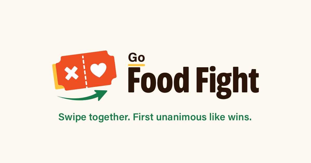 Go Food Fight — Swipe together. First unanimous like wins.